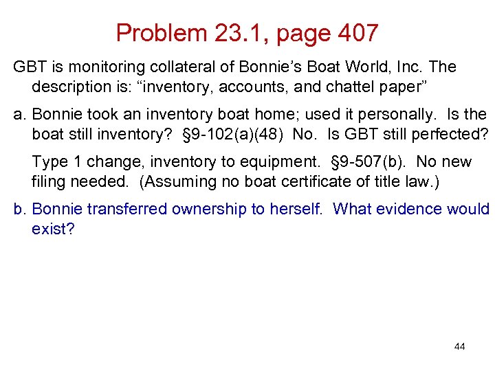Problem 23. 1, page 407 GBT is monitoring collateral of Bonnie’s Boat World, Inc.