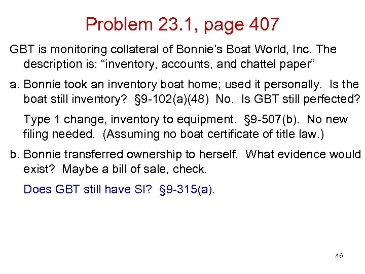 Problem 23. 1, page 407 GBT is monitoring collateral of Bonnie’s Boat World, Inc.