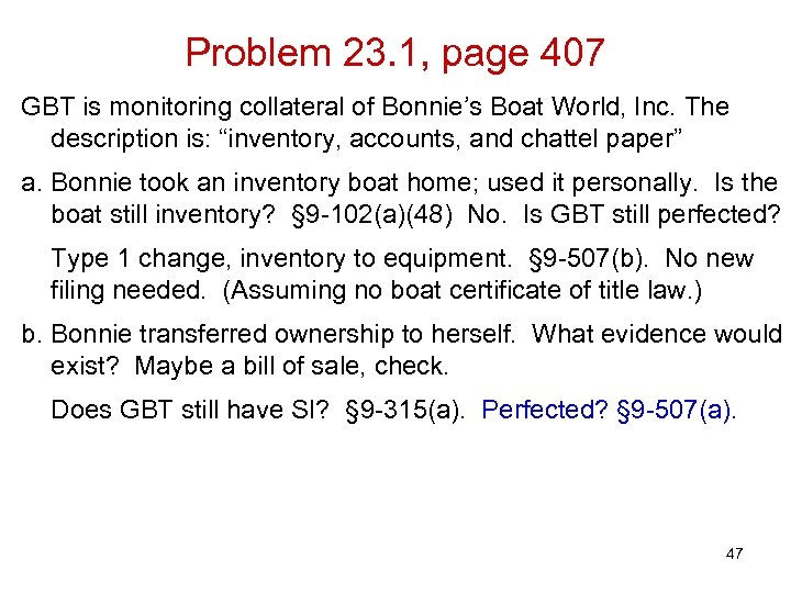 Problem 23. 1, page 407 GBT is monitoring collateral of Bonnie’s Boat World, Inc.