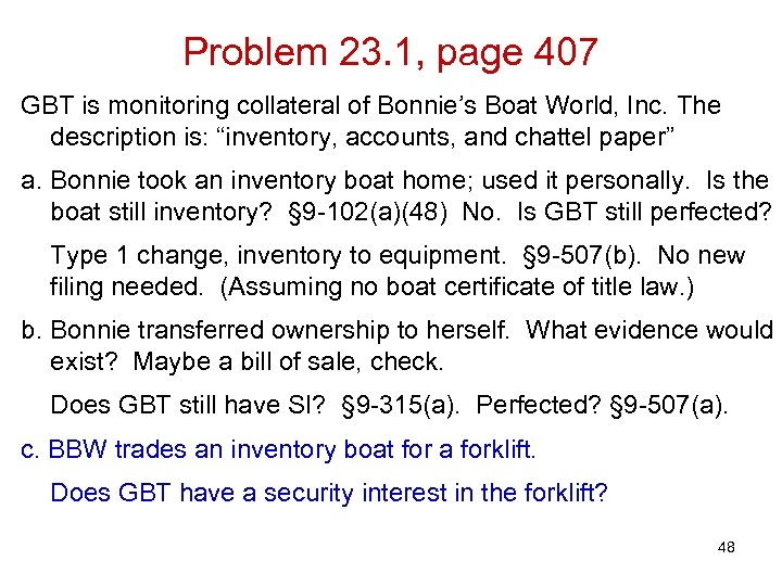 Problem 23. 1, page 407 GBT is monitoring collateral of Bonnie’s Boat World, Inc.
