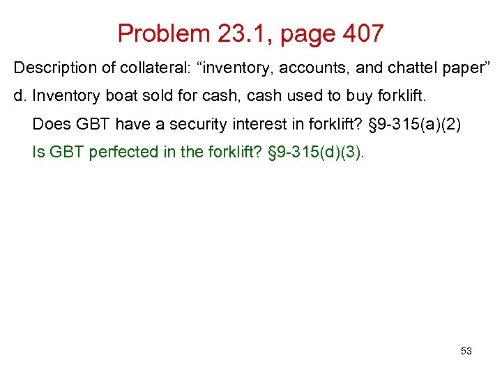 Problem 23. 1, page 407 Description of collateral: “inventory, accounts, and chattel paper” d.