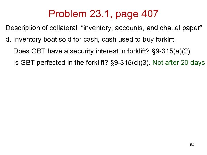 Problem 23. 1, page 407 Description of collateral: “inventory, accounts, and chattel paper” d.