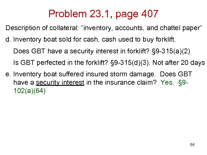 Problem 23. 1, page 407 Description of collateral: “inventory, accounts, and chattel paper” d.