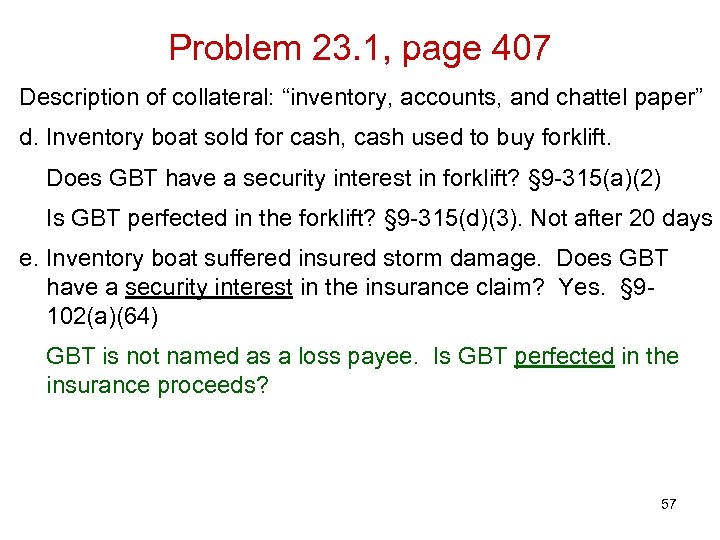 Problem 23. 1, page 407 Description of collateral: “inventory, accounts, and chattel paper” d.