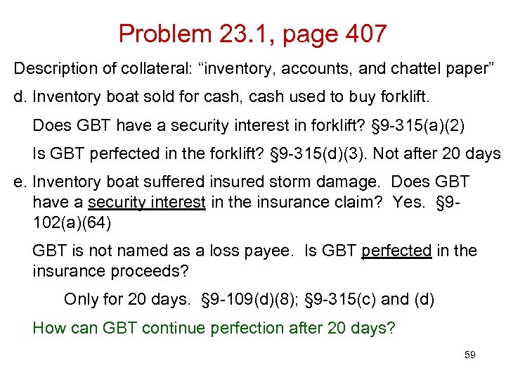 Problem 23. 1, page 407 Description of collateral: “inventory, accounts, and chattel paper” d.
