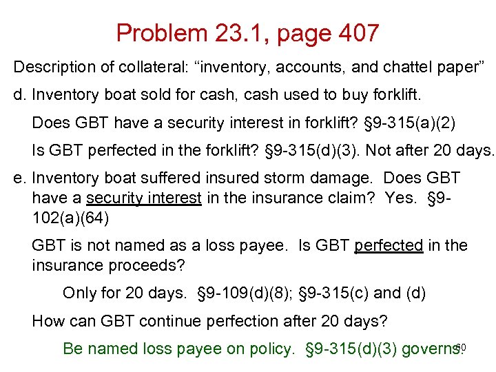 Problem 23. 1, page 407 Description of collateral: “inventory, accounts, and chattel paper” d.