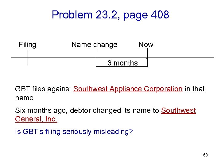 Problem 23. 2, page 408 Filing Name change Now 6 months GBT files against