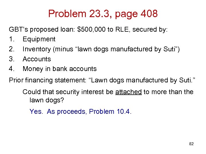 Problem 23. 3, page 408 GBT’s proposed loan: $500, 000 to RLE, secured by: