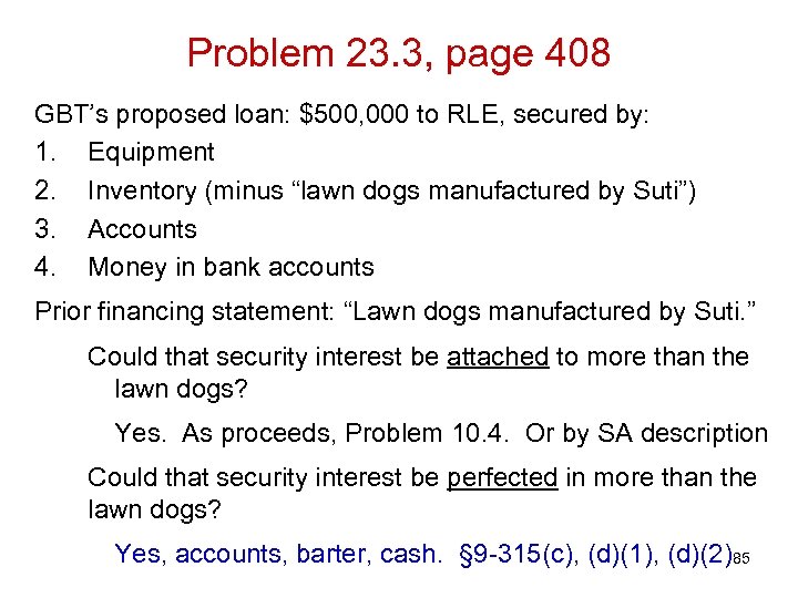 Problem 23. 3, page 408 GBT’s proposed loan: $500, 000 to RLE, secured by: