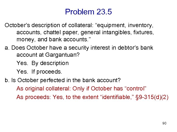Problem 23. 5 October’s description of collateral: “equipment, inventory, accounts, chattel paper, general intangibles,