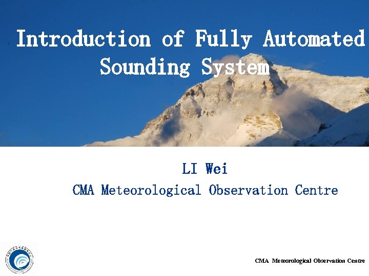 Introduction of Fully Automated Sounding System LI Wei CMA Meteorological Observation Centre 