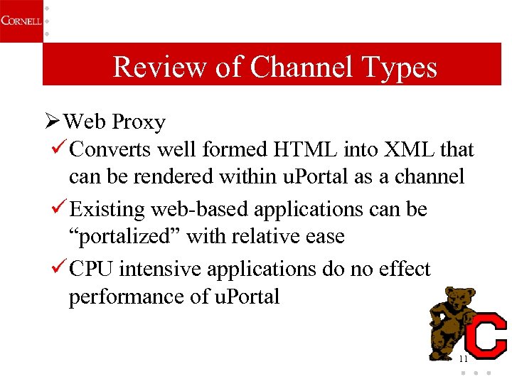 Review of Channel Types Ø Web Proxy ü Converts well formed HTML into XML