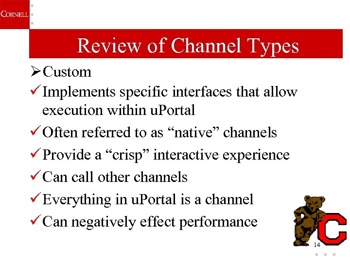 Review of Channel Types Ø Custom ü Implements specific interfaces that allow execution within