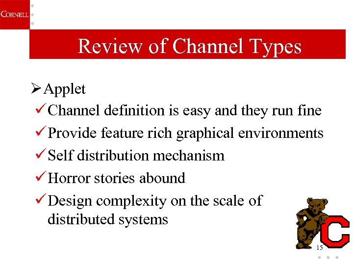 Review of Channel Types Ø Applet ü Channel definition is easy and they run