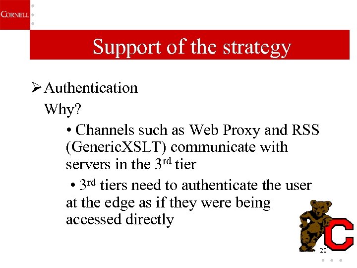 Support of the strategy Ø Authentication Why? • Channels such as Web Proxy and