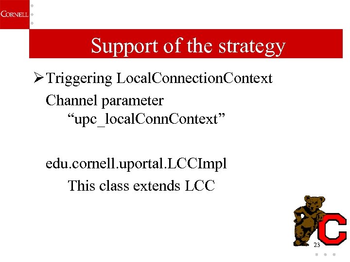 Support of the strategy Ø Triggering Local. Connection. Context Channel parameter “upc_local. Conn. Context”