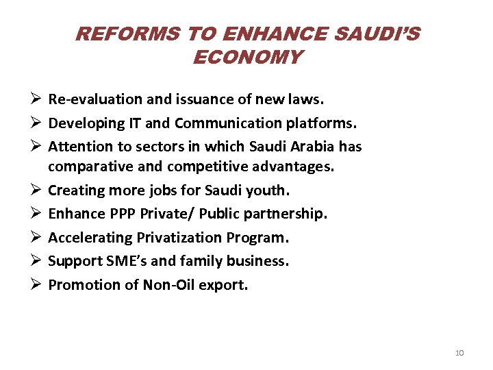 REFORMS TO ENHANCE SAUDI’S ECONOMY Ø Re-evaluation and issuance of new laws. Ø Developing