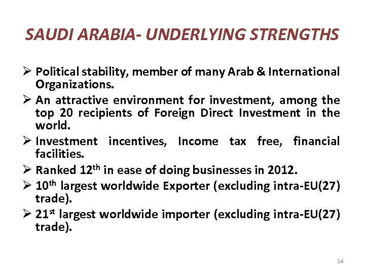SAUDI ARABIA- UNDERLYING STRENGTHS Ø Political stability, member of many Arab & International Organizations.
