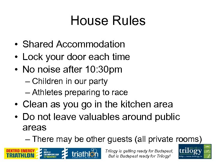 House Rules • Shared Accommodation • Lock your door each time • No noise