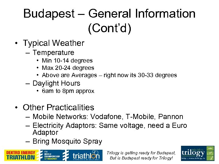 Budapest – General Information (Cont’d) • Typical Weather – Temperature • Min 10 -14