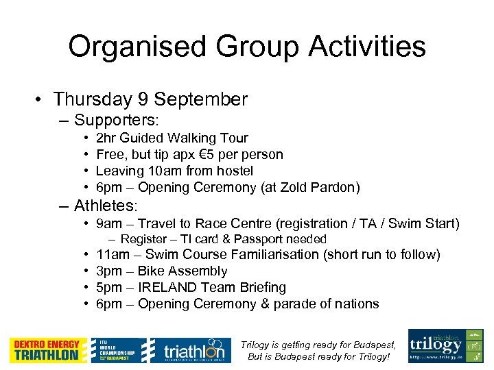 Organised Group Activities • Thursday 9 September – Supporters: • • 2 hr Guided