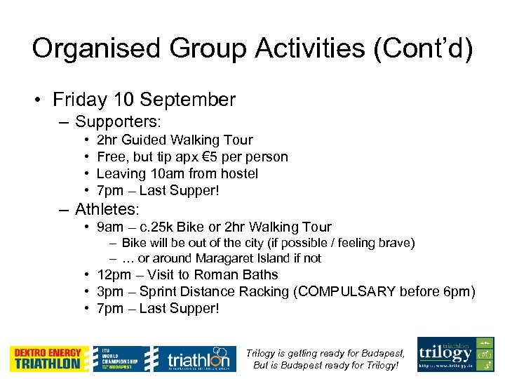 Organised Group Activities (Cont’d) • Friday 10 September – Supporters: • • 2 hr