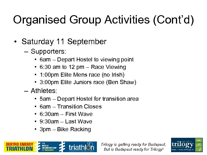 Organised Group Activities (Cont’d) • Saturday 11 September – Supporters: • • 6 am