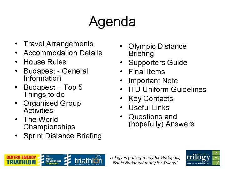 Agenda • • Travel Arrangements Accommodation Details House Rules Budapest - General Information Budapest