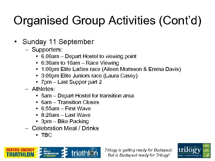 Organised Group Activities (Cont’d) • Sunday 11 September – Supporters: • • • 6.