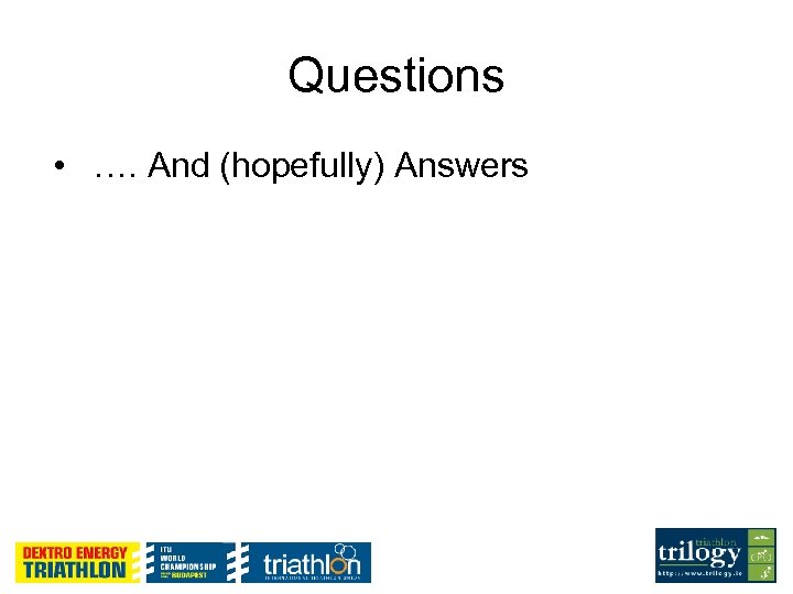 Questions • …. And (hopefully) Answers 