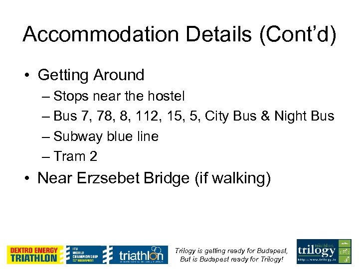 Accommodation Details (Cont’d) • Getting Around – Stops near the hostel – Bus 7,