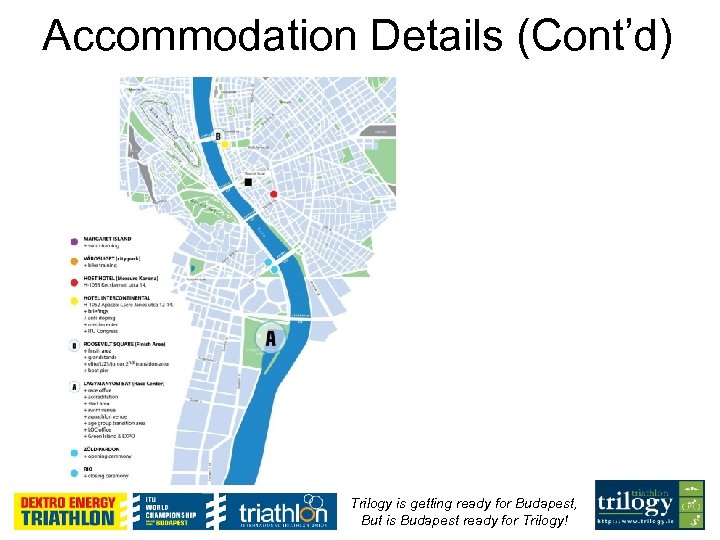 Accommodation Details (Cont’d) Trilogy is getting ready for Budapest, But is Budapest ready for