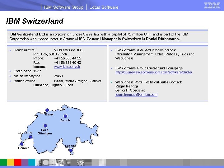 IBM Software Group Lotus Software IBM Switzerland Ltd is a corporation under Swiss law