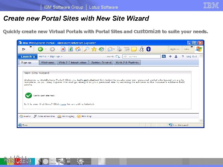 IBM Software Group Lotus Software Create new Portal Sites with New Site Wizard Quickly