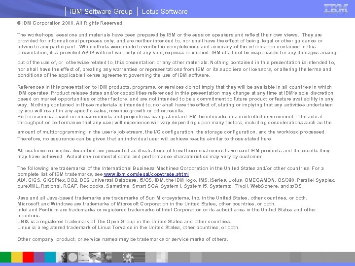 IBM Software Group Lotus Software © IBM Corporation 2008. All Rights Reserved. The workshops,