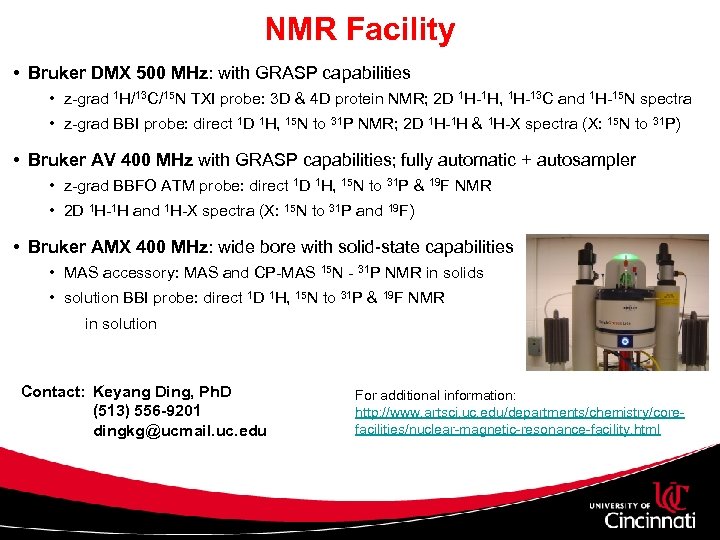 NMR Facility • Bruker DMX 500 MHz: with GRASP capabilities • z-grad 1 H/13