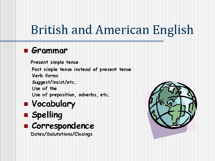British and American English n Grammar Present simple tense Past simple tense instead of