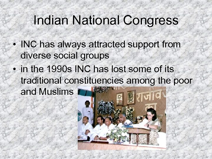 Indian National Congress • INC has always attracted support from diverse social groups •