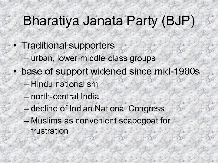 Bharatiya Janata Party (BJP) • Traditional supporters – urban, lower-middle-class groups • base of
