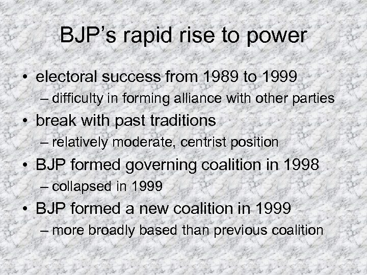 BJP’s rapid rise to power • electoral success from 1989 to 1999 – difficulty