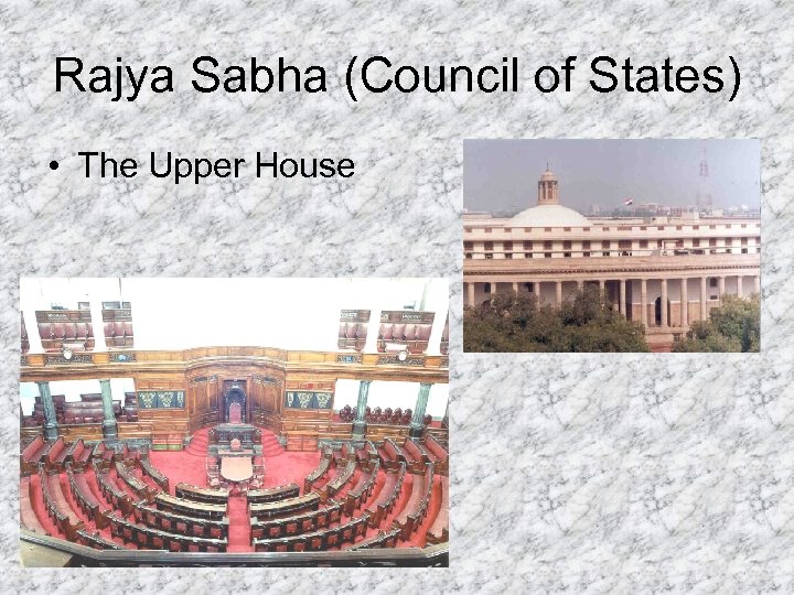 Rajya Sabha (Council of States) • The Upper House 