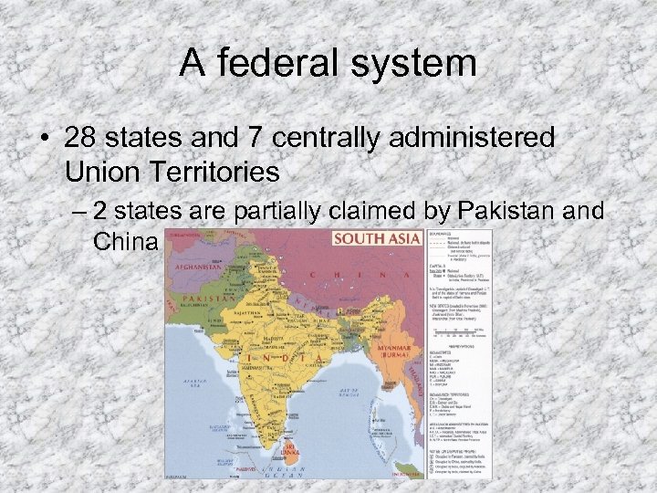 A federal system • 28 states and 7 centrally administered Union Territories – 2