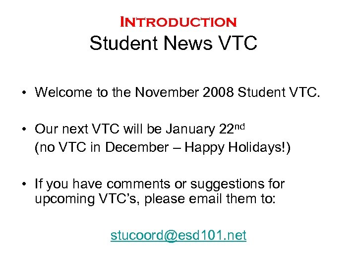 Introduction Student News VTC • Welcome to the November 2008 Student VTC. • Our