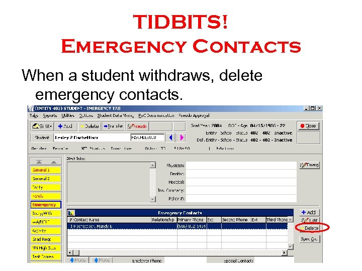 TIDBITS! Emergency Contacts When a student withdraws, delete emergency contacts. 