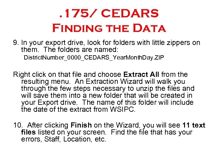 . 175/ CEDARS Finding the Data 9. In your export drive, look for folders