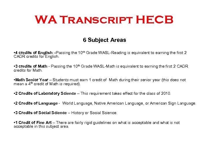 WA Transcript HECB 6 Subject Areas • 4 credits of English –Passing the 10
