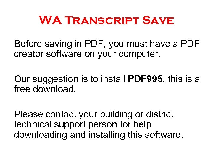WA Transcript Save Before saving in PDF, you must have a PDF creator software