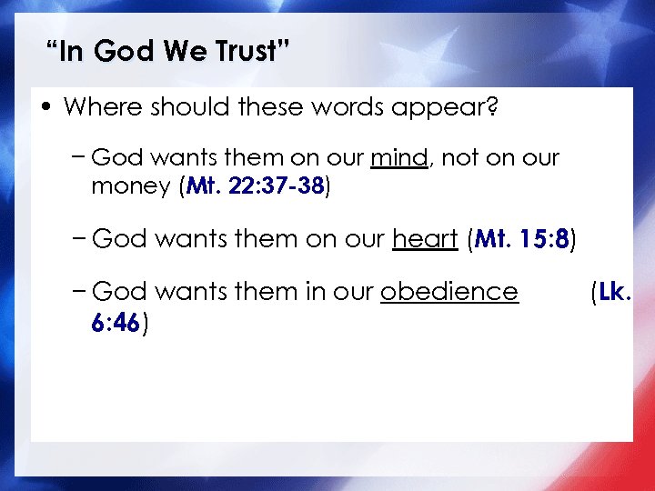 “In God We Trust” • Where should these words appear? − God wants them