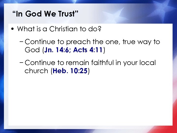 “In God We Trust” • What is a Christian to do? − Continue to