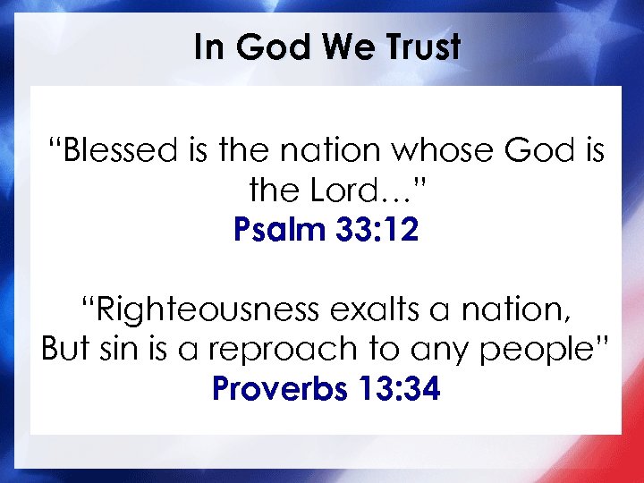 In God We Trust “Blessed is the nation whose God is the Lord…” Psalm